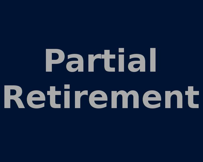 Partial Retirement Facillity